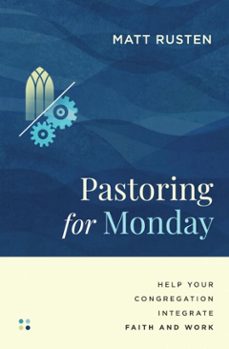 pastoring for monday (ebook)-matt rusten-9781514012871