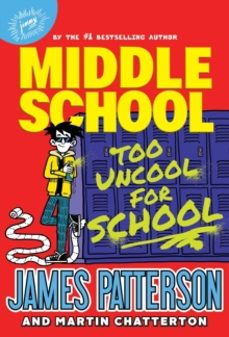 middle school: too uncool for school-james patterson-9781529120271