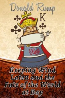 keeping wind laten and the fate of the world at bay (ebook)-donald rump-9781533731371