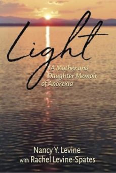 light: a mother and daughter memoir of anorexia (ebook)-nancy y. levine-9781578692071