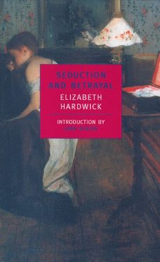 seduction and betrayal (ebook)-elizabeth hardwick-9781590174371