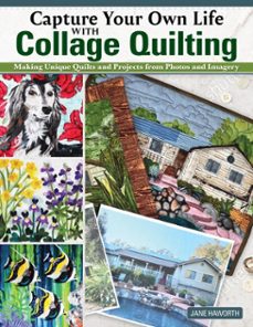 capture your own life with collage quilting (ebook)-jane haworth-9781637411971