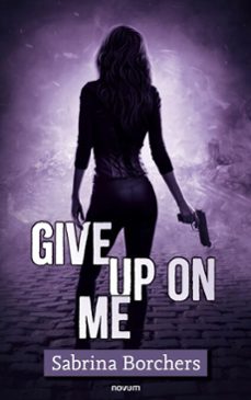 give up on me (ebook)-sabrina borchers-9781642682571