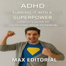 adhd: turning it into a superpower: complete guide to unlocking your potential (ebook)-max editorial-9781779747471