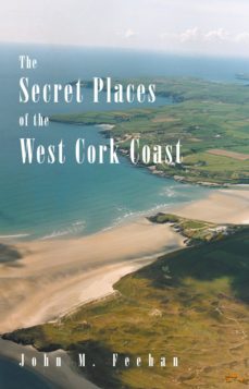 secret places of west cork coast (ebook)-john m feehan-9781781174371