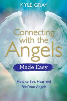 connecting with the angels made easy (ebook)-kyle gray-9781788172271