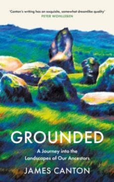 grounded : a journey into the landscapes of our ancestors-9781838855871