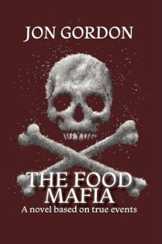 the food mafia: a novel based on true events (ebook)-jon gordon-9781945839771