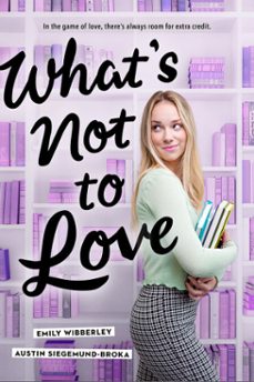 what's not to love (ebook)-emily wibberley-austin siegemund broka-9781984835871