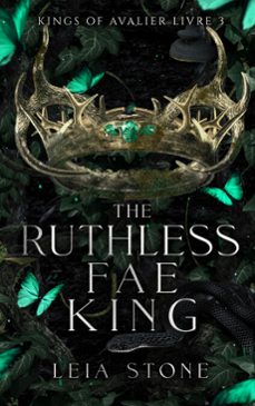 kings of avalier - tome 3 : the ruthless fae king (ebook)-leia stone-9782017243571