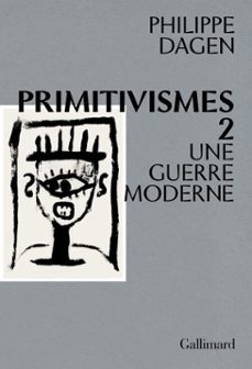 primitivismes ii. une guerre moderne (ebook)-philippe dagen-9782072906671
