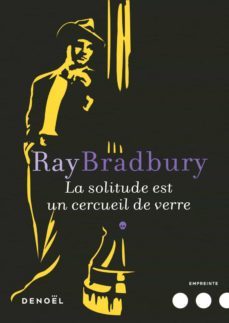 la solitude est un cercueil de verre-ray bradbury-9782207137871