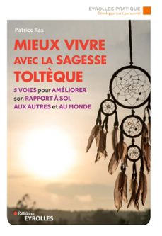 mieux vivre avec la sagesse toltèque (ebook)-patrice ras-9782212703771