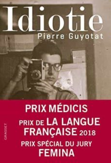 idiotie (prix medicis 2018)-pierre guyotat-9782246862871