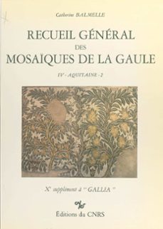 recueil general des mosaiques de la gaule (4.2) : province d'aquitaine : les pays gascons (ebook)-catherine balmelle-9782271104571