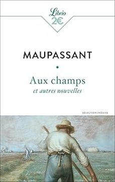 aux champs: et autres nouvelles: sélection inédite-guy de maupassant-9782290405871
