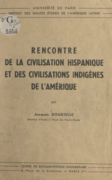 rencontre de la civilisation hispanique et des civilisations indigènes de l'amerique (ebook)-jacques soustelle-9782307167471