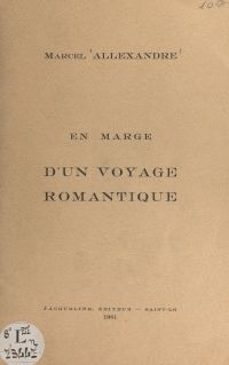 en marge d'un voyage romantique-marcel allexandre-9782307524571