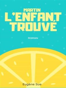 martin, l'enfant trouve (ebook)-eugene sue-9782322400171
