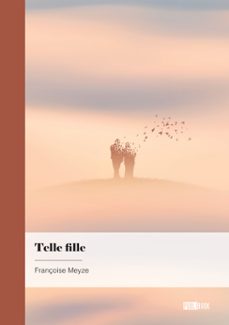 telle fille (ebook)-françoise meyze-9782342387971