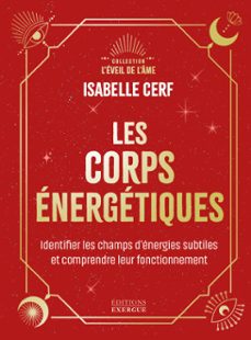 les corps energetiques - identifier les champs d'energies subtiles et comprendre leur fonctionnement (ebook)-isabelle cerf-9782361889371