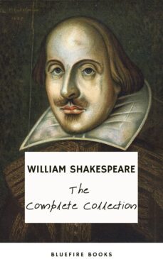 the complete works of william shakespeare (37 plays, 160 sonnets and 5 poetry books with active table of contents) (ebook)-william shakespeare-bluefire books-9782380377071