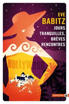 jours tranquilles, brèves rencontres-eve babitz-9782404010571