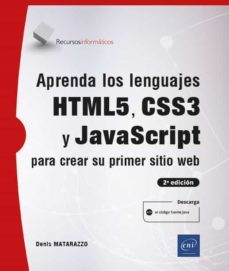 aprenda los lenguajes html5, css3 y javascript para crear su prim er sitio web (2ª edicion)-denis matarazzo-9782409030871