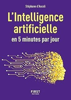 l intelligence artificielle en 5 minutes par jour-stephane d ascoli-9782412098271