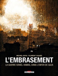 l'embrasement - la guerre israel - hamas, dans l'enfer de gaza (ebook)-florent calvez-9782413072171