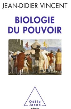 biologie du pouvoir (ebook)-jean didier vincent-9782738138071