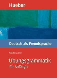 ubungs-grammatik deutchs als fremdsprache fur anfanger-renate luscher-9783190074471