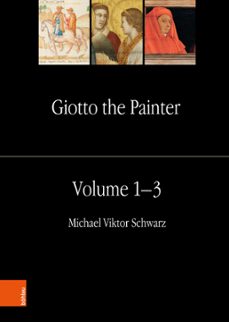 giotto the painter. volume 1: life (ebook)-michael viktor schwarz-pia theis-9783205216971