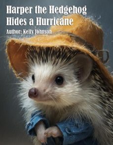 harper the hedgehog hides a hurricane (ebook)-kelly johnson-kelly johnson-9783692287171