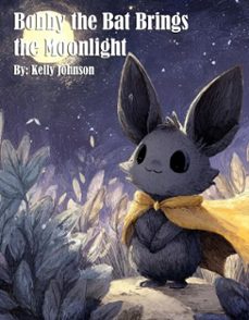 bobby the bat brings the moonlight (ebook)-kelly johnson-kelly johnson-9783692289571