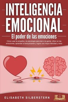 inteligencia emocional - el poder de las emociones: como usar la empatia y la psicologia para leer a la gente, influir en las emociones, aprender a tranquilizarse y lograr una mayor felicidad y exito (ebook)-elisabeth silberstern-9783757617271