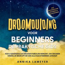 droomduiding voor beginners  de praktische gids: hoe u gemakkelijk droomsymbolen herkent, uw dromen eindelijk begrijpt en van alle nachtmerries afkomt | incl. droomlexicon, droomreis &amp; lucide dromen (audiolibro)-annika lameyer-9783757637071