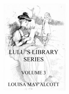 lulu's library series, volume 3 (ebook)-louisa may alcott-9783849659271