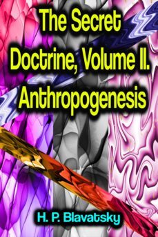 the secret doctrine, volume ii. anthropogenesis-9783986775971