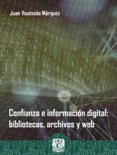 confianza e informacion digital: bibliotecas, archivos y web (ebook)-juan voutssas marquez-9786070297571