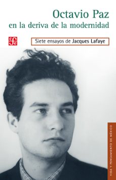 octavio paz en la deriva de la modernidad (ebook)-jacques lafaye-9786071615671