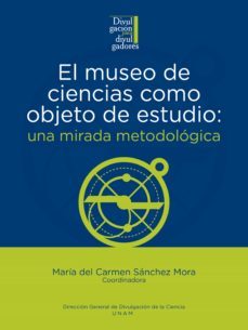 el museo de ciencias como objeto de estudio: una mirada metodologica (ebook)-maria del carmen sanchez mora-9786073049771