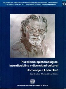 pluralismo epistemologico, interdisciplina y diversidad cultural. homenaje a leon olive (ebook)-9786073050371