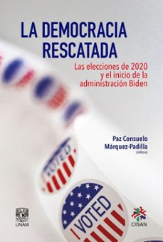 la democracia rescatada. las elecciones de 2020 y el inicio de la administracion biden (ebook)-9786073064071