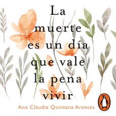 la muerte es un dia que vale la pena vivir (audiolibro)-ana claudia quintana arantes-9786073817271