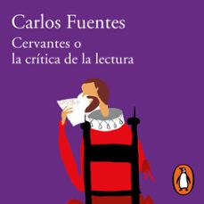 cervantes o la critica de la lectura (audiolibro)-carlos fuentes-9786073837071