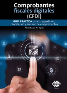 comprobantes fiscales digitales (cfdi). guia practica para su expedicion, cancelacion y emision de complementos 2019 (ebook)-jose perez chavez-raymundo fol olguin-9786076293171