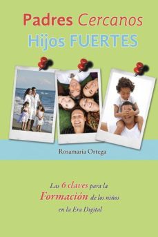 PADRES CERCANOS HIJOS FUERTES | ROSA MARIA ORTEGA | Casa del Libro