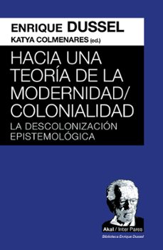 hacia una teoria de la modernidad/colonialidad-enrique dussel-9786078898671