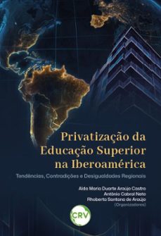 privatização da educação superior na iberoamérica-alda maria duarte araújo castro-antônio cabral neto-rhoberta santana de araújo-9786525197371
